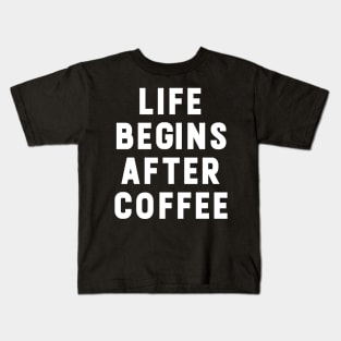 Life Begins After Coffee funny Typography Kids T-Shirt